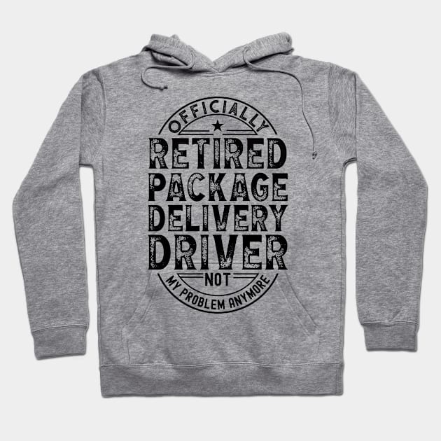 Retired Package Delivery Driver Hoodie by Stay Weird